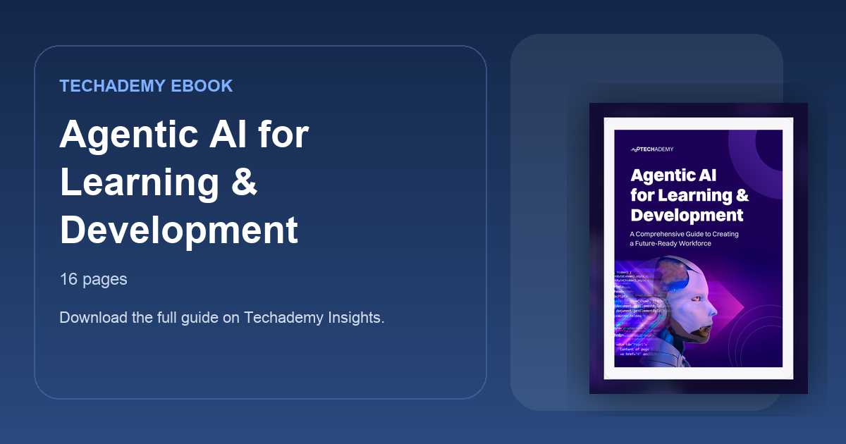 Agentic AI for Learning & Development | Techademy Insights Ebook